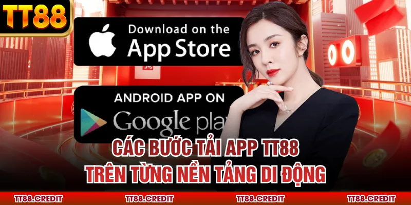 Các bước tải app tt88 trên từng nền tảng di động