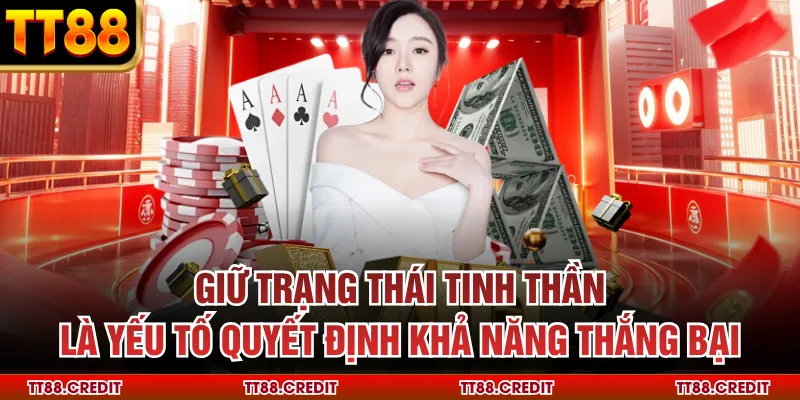 Giữ trạng thái tinh thần là yếu tố quyết định khả năng thắng bại