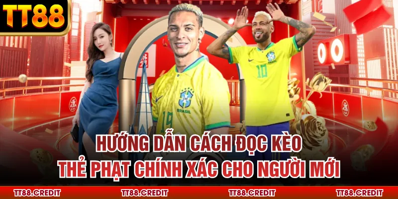 Hướng dẫn cách đọc kèo thẻ phạt chính xác cho người mới