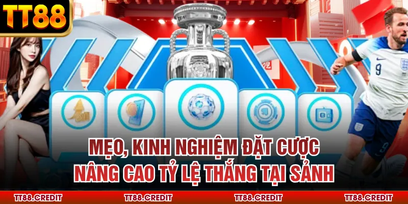Mẹo, kinh nghiệm đặt cược nâng cao tỷ lệ thắng tại sảnh