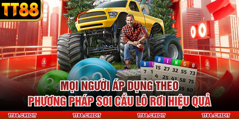 Mọi người áp dụng theo phương pháp soi cầu lô rơi hiệu quả