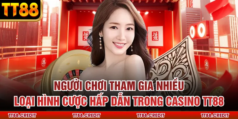 Người chơi tham gia nhiều loại hình cược hấp dẫn trong casino TT88