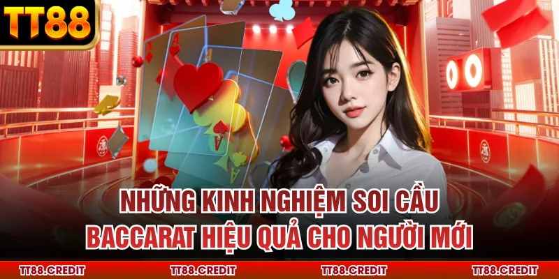 Những kinh nghiệm soi cầu baccarat hiệu quả cho người mới