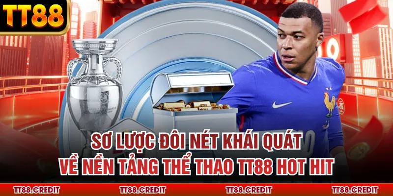 Sơ lược đôi nét khái quát về nền tảng thể thao TT88 hot hit
