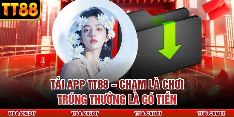 Tải App TT88 – Trải Nghiệm Cá Cược Siêu Mượt, Mọi Lúc Mọi Nơi