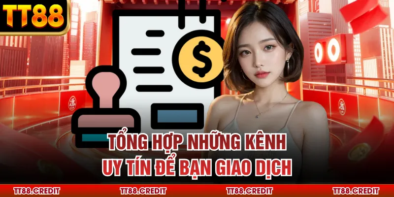 Tổng hợp những kênh uy tín để bạn giao dịch